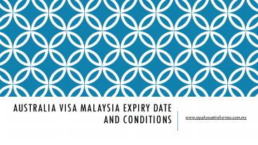Australia Visa Malaysia expiry date and conditions