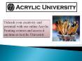 Advanced professional Art Classes at Acrylic University (1) PowerPoint PPT Presentation