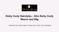 Kinky Curly Hairstyles - Afro Kinky Curly Weave and Wig PowerPoint PPT Presentation