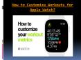 How to Customize Workouts for Apple Watch? PowerPoint PPT Presentation