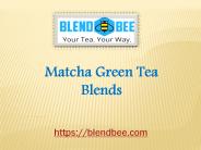 Visit blendbee.com  for Matcha Green Tea Blends