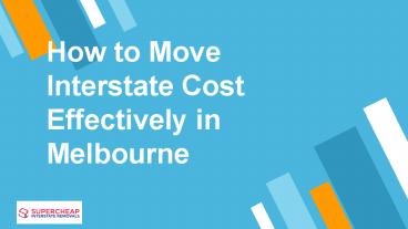 How to Move  Interstate Cost Effectively in Melbourne