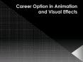 Career Option in Animation and Visual Effects PowerPoint PPT Presentation