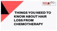 Things You Need To Know About Hair Loss From Chemotherapy