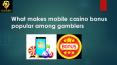 What makes mobile casino bonus popular among gamblers PowerPoint PPT Presentation