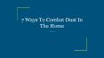 7 Ways To Combat Dust In The Home PowerPoint PPT Presentation