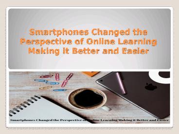 Positive Effects of Smartphones on Online Study