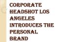 Make a Signature Statement with Corporate Headshot Los Angeles PowerPoint PPT Presentation