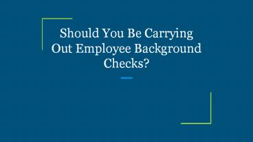 Should You Be Carrying Out Employee Background Checks?