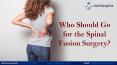 Who should go for the spinal fusion surgery | Dr. Jwalant S Mehta PowerPoint PPT Presentation