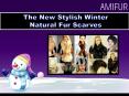 The New Stylish Winter Natural Fur Scarves PowerPoint PPT Presentation