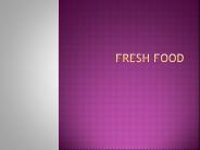 FRESH FOOD