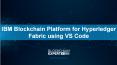IBM Blockchain Platform for Hyperledger Fabric using VS Code PowerPoint PPT Presentation