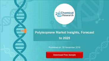 Polyisoprene Market Insights, Forecast to 2025