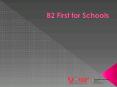B2 First for Schools PowerPoint PPT Presentation