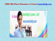 DBM 380 (New) Education is Power/newtonhelp.com
