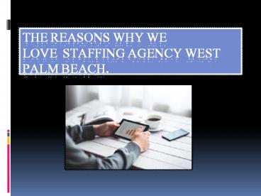 The Reasons Why We Love  Staffing Agency West Palm Beach.