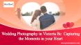 Wedding photography in Victoria Bc : Capturing the moments in your heart PowerPoint PPT Presentation