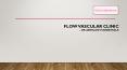 Flow Vascular Clinic - Dr. Abhilash PowerPoint PPT Presentation