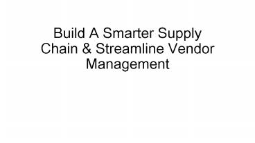 Build A Smarter Supply Chain & Streamline Vendor Management