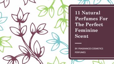 11 Natural Perfumes For The Perfect Feminine Scent