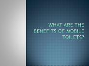 What Are the Benefits Of Mobile Toilets?
