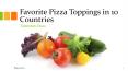 Favorite Pizza Toppings in 10 Countries PowerPoint PPT Presentation
