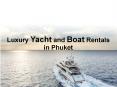 Luxury Yacht and Boat Rentals in Phuket PowerPoint PPT Presentation
