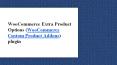 WooCommerce Extra Product Options (WooCommerce Custom Product Addons) plugin PowerPoint PPT Presentation