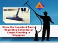 Know the Important Facts Regarding Commercial Carpet Cleaning in Singapore PowerPoint PPT Presentation