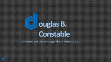 Douglas Benjamin Constable - Possesses Exceptional Management Skills