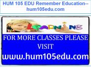 HUM 105 EDU Remember Education--hum105edu.com