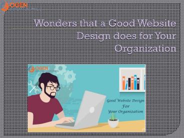 Wonders that a Good Website Design does for Your Organization