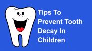 Tips to prevent tooth decay in children