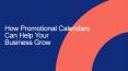 How Promotional Business Calendars Can Help Your Business Grow PowerPoint PPT Presentation