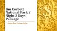 Jim Corbett National Park Packages | Triizza.com PowerPoint PPT Presentation