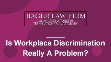 Is Workplace Discrimination Really A Problem?