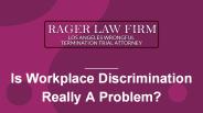 Is Workplace Discrimination Really A Problem?