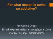 For what reason is soma so addictive?