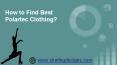 How to find best Polartec Clothing? PowerPoint PPT Presentation