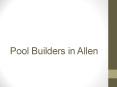 Pool Builders in Allen PowerPoint PPT Presentation