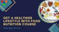 Choose Healthier Lifestyle With Healthy Food Nutrition Course PowerPoint PPT Presentation