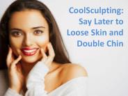 CoolSculpting: Say Later to Loose Skin and Double Chin