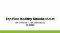 Tomas Elias Gonzalez Benitez Best Healthy Snacks PowerPoint PPT Presentation