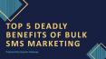 Top 5 Deadly Benefits of Bulk SMS Marketing PowerPoint PPT Presentation