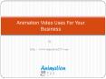 Animation Video Uses For Your Business PowerPoint PPT Presentation