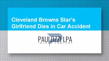 Cleveland Browns Star’s Girlfriend Dies in Car Accident