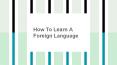 How to learn a Foreign Language PowerPoint PPT Presentation