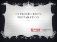 C2 Proficiency Preparation PowerPoint PPT Presentation