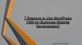 7 Reasons to Use WordPress CMS for Business Website Development? PowerPoint PPT Presentation
